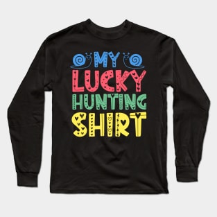 My Lucky Hunting Shirt Long Sleeve T-Shirt